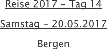 Reise 2017 - Tag 14  Samstag - 20.05.2017 Bergen