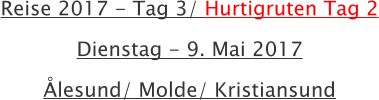 Reise 2017 - Tag 3/ Hurtigruten Tag 2 Dienstag - 9. Mai 2017 lesund/ Molde/ Kristiansund