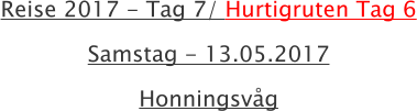 Reise 2017 - Tag 7/ Hurtigruten Tag 6 Samstag - 13.05.2017 Honningsvåg